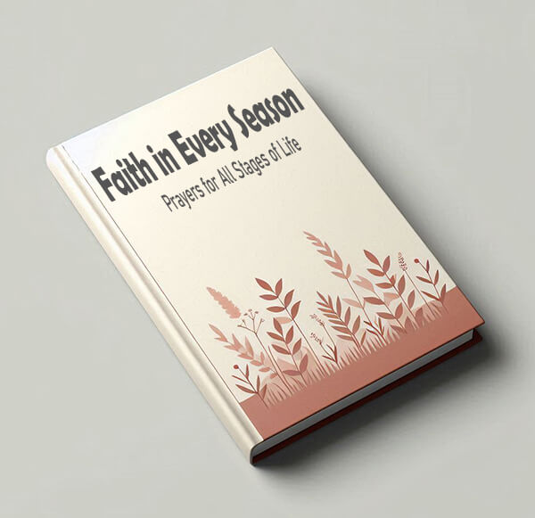 Faith in Every Season: Prayers for All Stages of Life